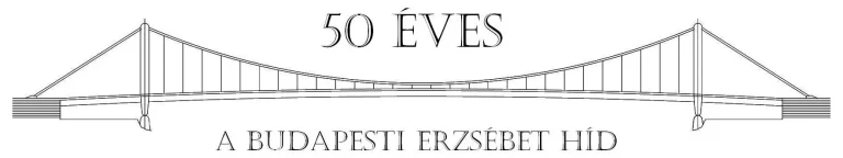 Hidászokért Egyesület | 50 éves a budapesti Erzsébet kábelhíd, 2014